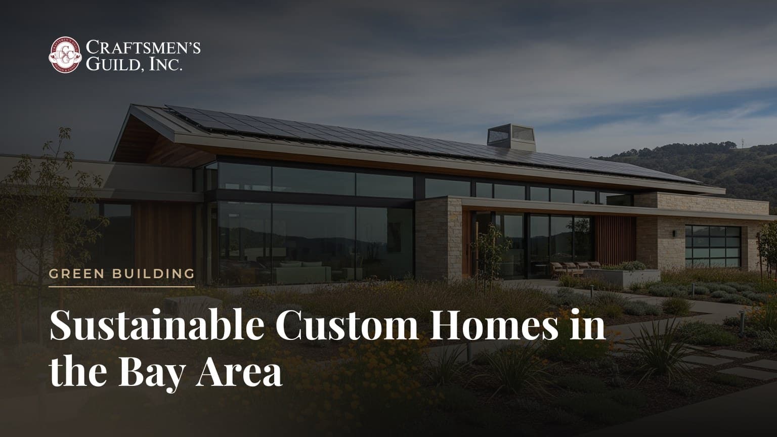 Sustainable Custom Homes in the Bay Area: How Green Building Pays Off